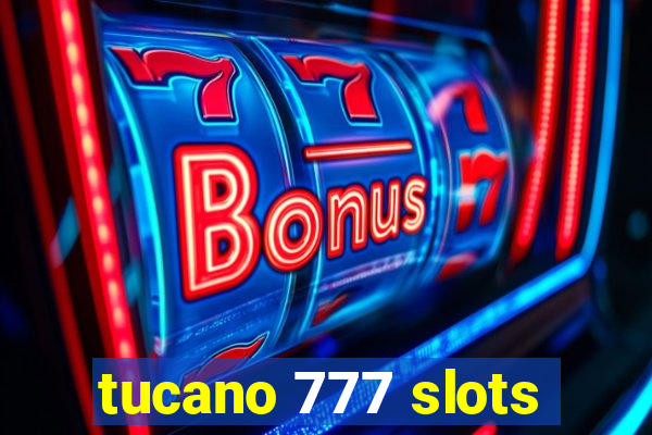 tucano 777 slots